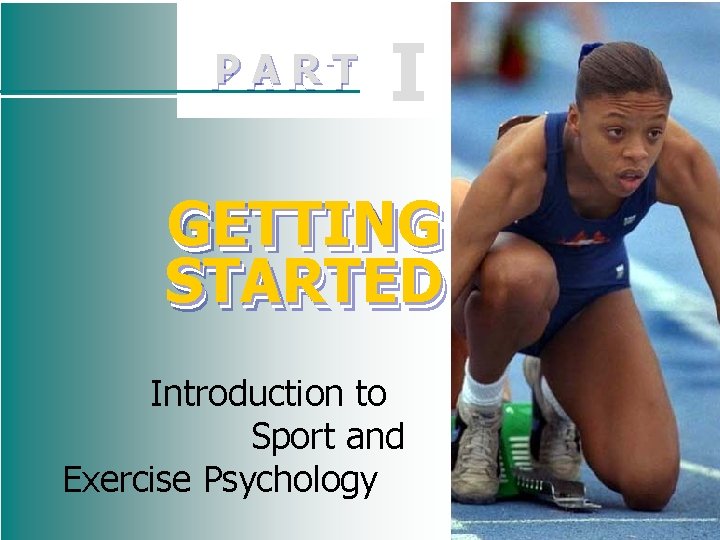 AR R TT PP A I GETTING STARTED Introduction to Sport and Exercise Psychology AR R TT PP A I GETTING STARTED Introduction to Sport and Exercise Psychology