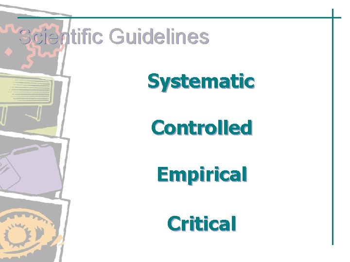Scientific Guidelines Systematic Controlled Empirical Critical Scientific Guidelines Systematic Controlled Empirical Critical
