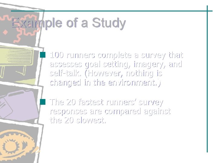 Example of a Study 100 runners complete a survey that assesses goal setting, imagery, Example of a Study 100 runners complete a survey that assesses goal setting, imagery,