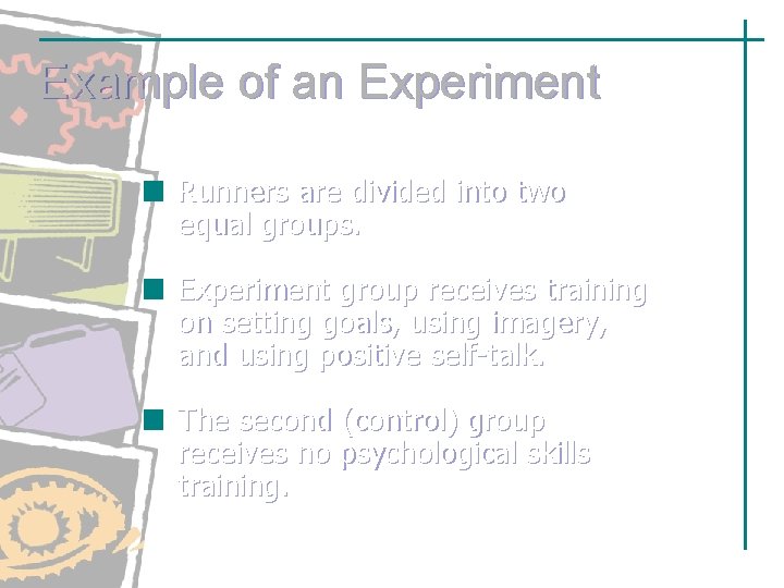 Example of an Experiment Runners are divided into two equal groups. Experiment group receives Example of an Experiment Runners are divided into two equal groups. Experiment group receives