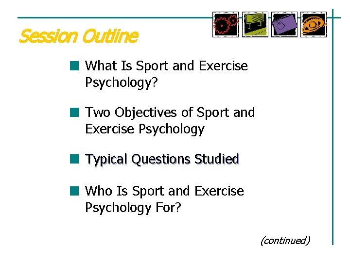 Session Outline What Is Sport and Exercise Psychology? Two Objectives of Sport and Exercise Session Outline What Is Sport and Exercise Psychology? Two Objectives of Sport and Exercise