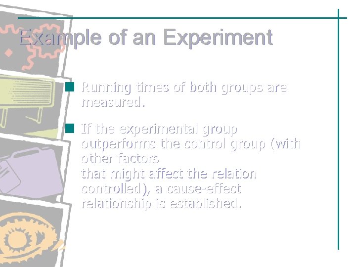 Example of an Experiment Running times of both groups are measured. If the experimental Example of an Experiment Running times of both groups are measured. If the experimental