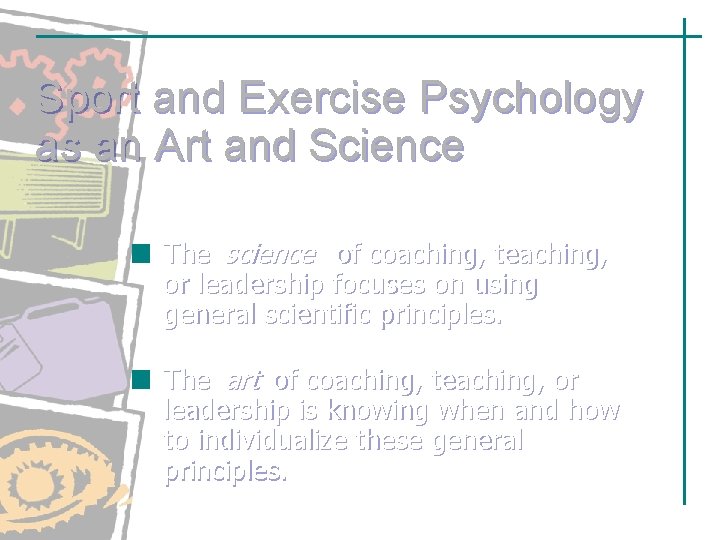 Sport and Exercise Psychology as an Art and Science The science of coaching, teaching, Sport and Exercise Psychology as an Art and Science The science of coaching, teaching,