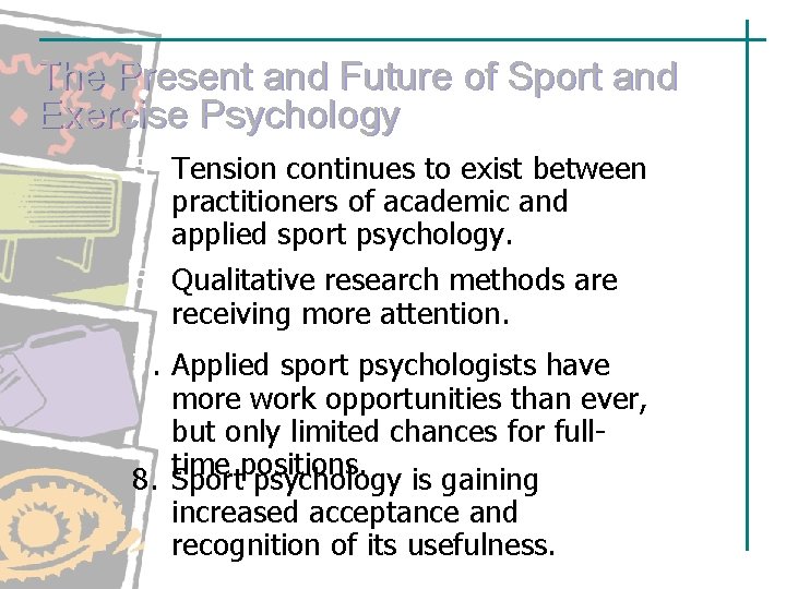 The Present and Future of Sport and Exercise Psychology 5. Tension continues to exist The Present and Future of Sport and Exercise Psychology 5. Tension continues to exist
