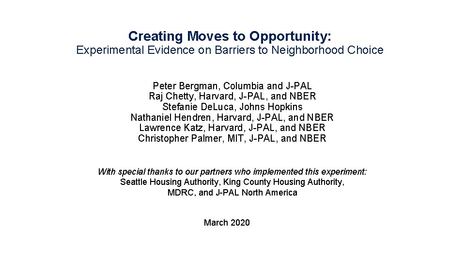 Creating Moves to Opportunity: Experimental Evidence on Barriers to Neighborhood Choice Peter Bergman, Columbia