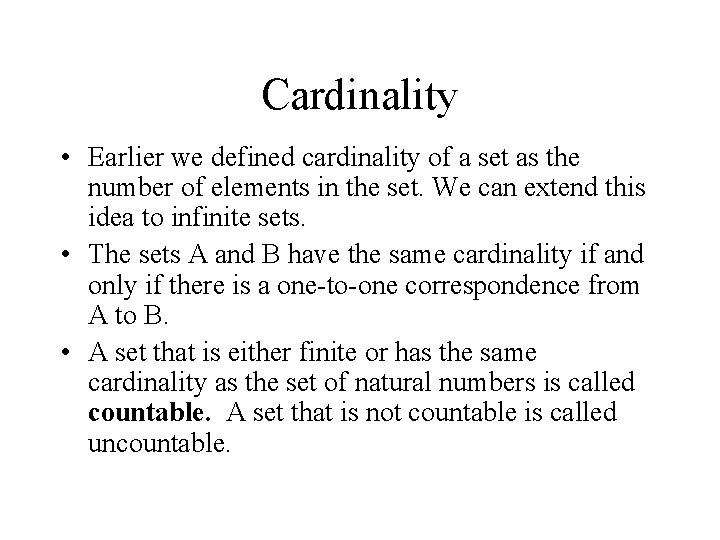 Cardinality • Earlier we defined cardinality of a set as the number of elements