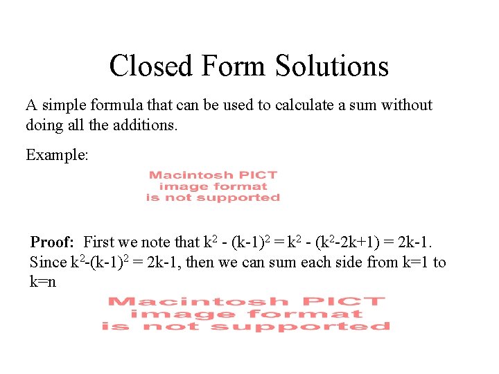 Closed Form Solutions A simple formula that can be used to calculate a sum