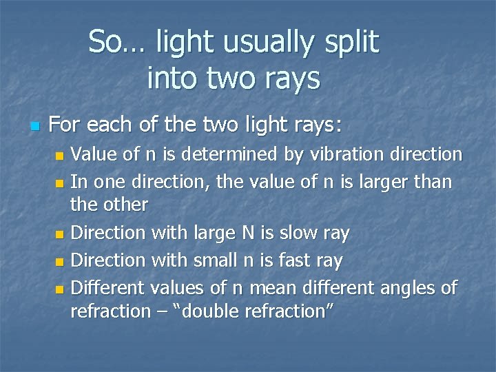 So… light usually split into two rays n For each of the two light