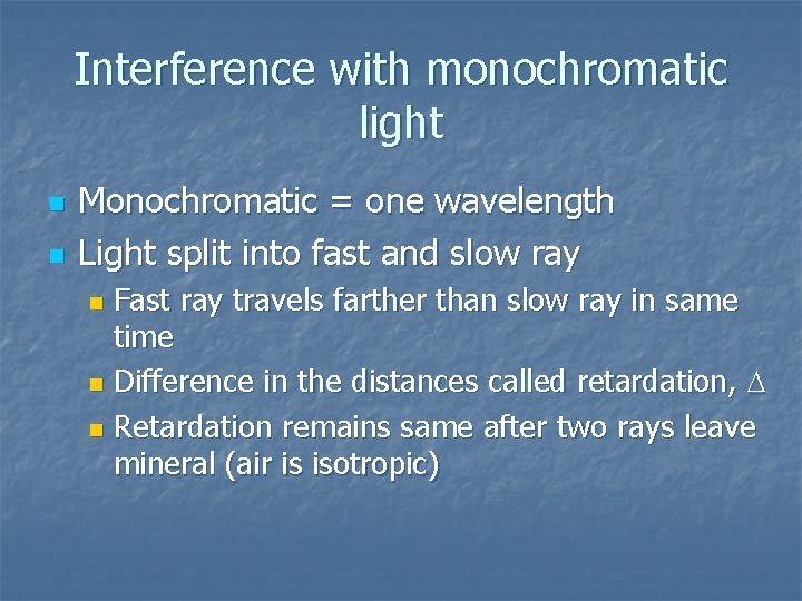 Interference with monochromatic light n n Monochromatic = one wavelength Light split into fast