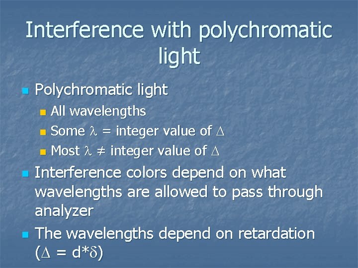 Interference with polychromatic light n Polychromatic light All wavelengths n Some l = integer
