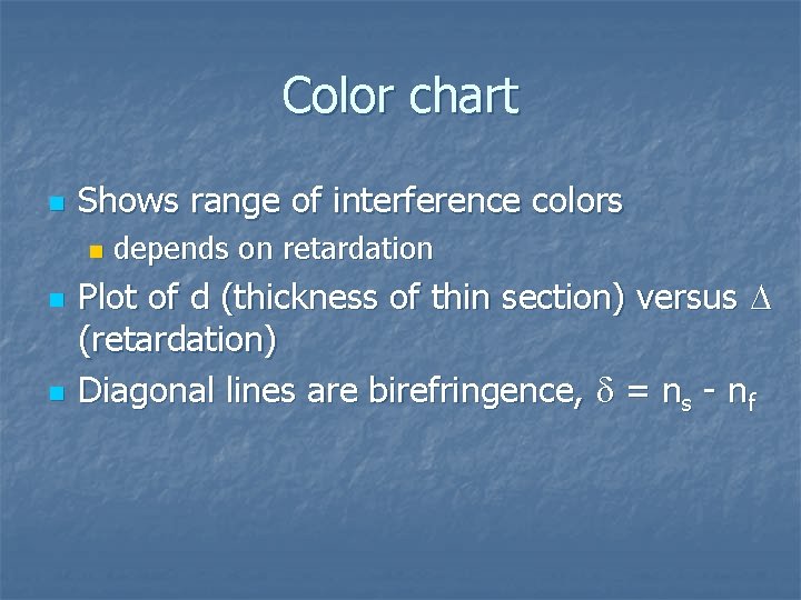 Color chart n Shows range of interference colors n n n depends on retardation