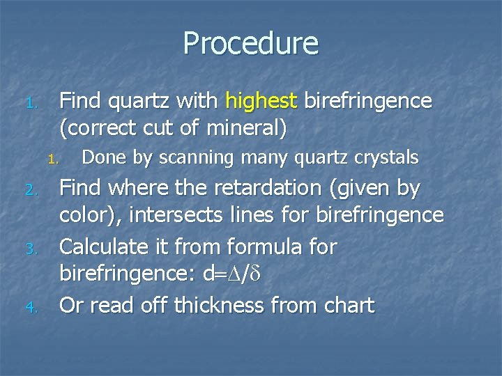 Procedure 1. Find quartz with highest birefringence (correct cut of mineral) 1. 2. 3.