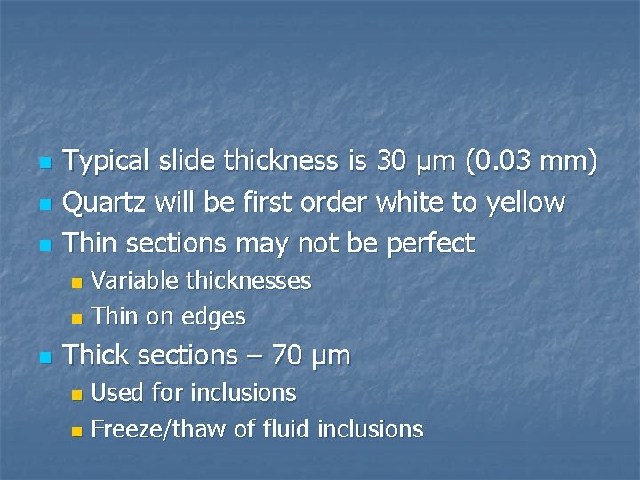 n n n Typical slide thickness is 30 µm (0. 03 mm) Quartz will