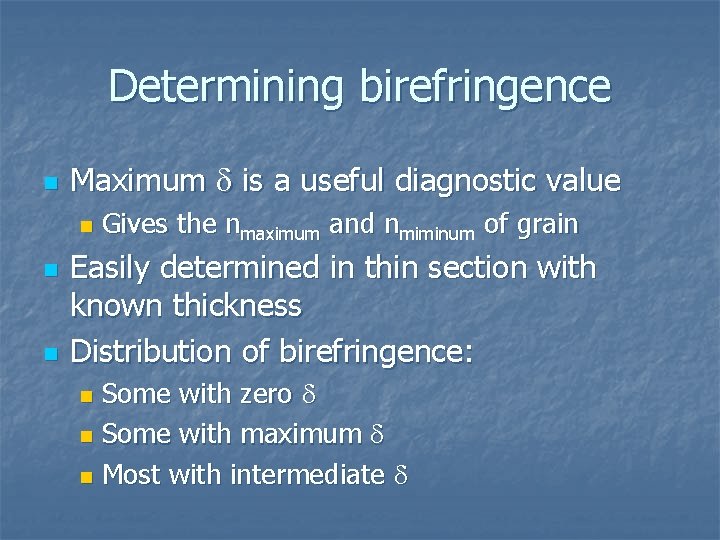 Determining birefringence n Maximum d is a useful diagnostic value n n n Gives