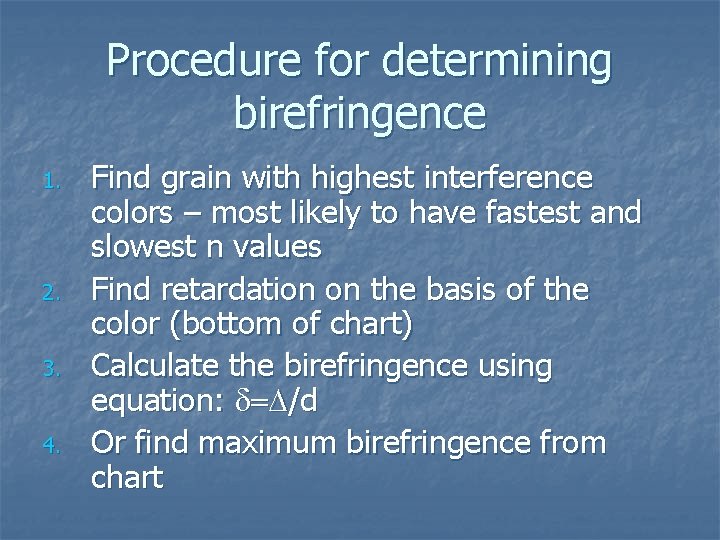 Procedure for determining birefringence 1. 2. 3. 4. Find grain with highest interference colors