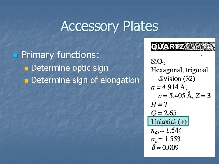 Accessory Plates n Primary functions: Determine optic sign n Determine sign of elongation n
