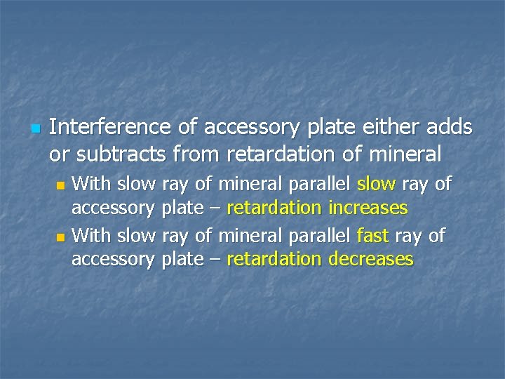 n Interference of accessory plate either adds or subtracts from retardation of mineral With