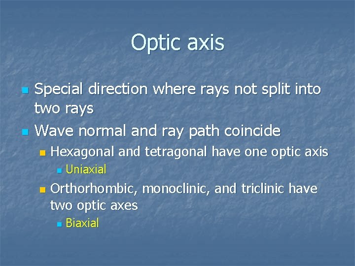 Optic axis n n Special direction where rays not split into two rays Wave