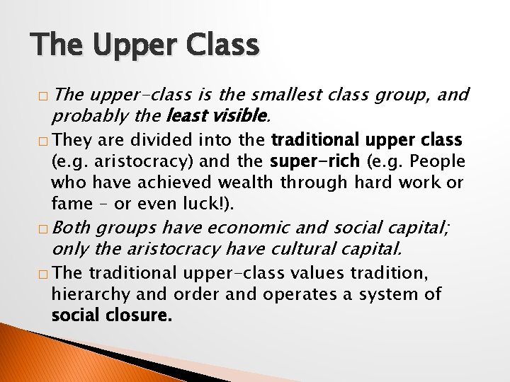 The Upper Class � The upper-class is the smallest class group, and probably the