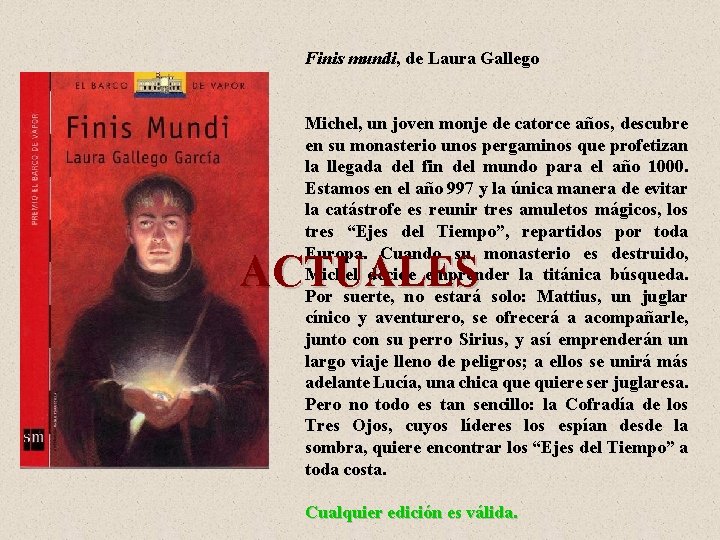 Finis mundi, de Laura Gallego Michel, un joven monje de catorce años, descubre en