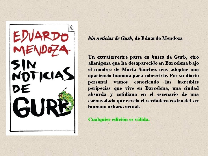 Sin noticias de Gurb, de Eduardo Mendoza Un extraterrestre parte en busca de Gurb,