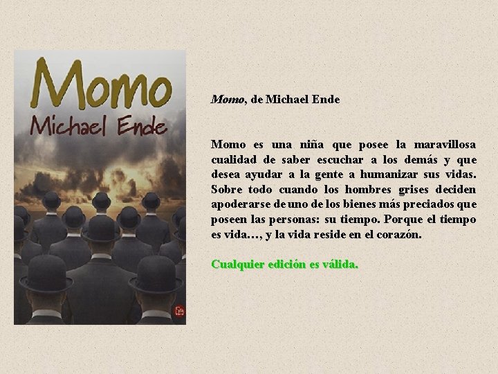 Momo, de Michael Ende Momo es una niña que posee la maravillosa cualidad de