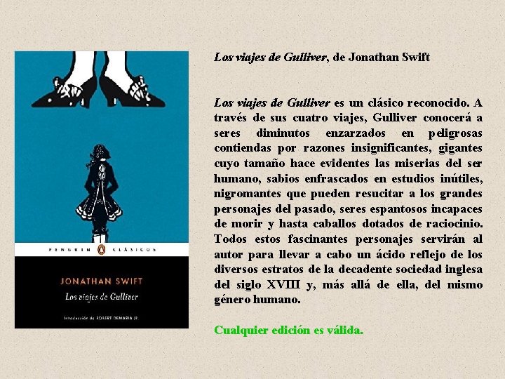 Los viajes de Gulliver, de Jonathan Swift Los viajes de Gulliver es un clásico