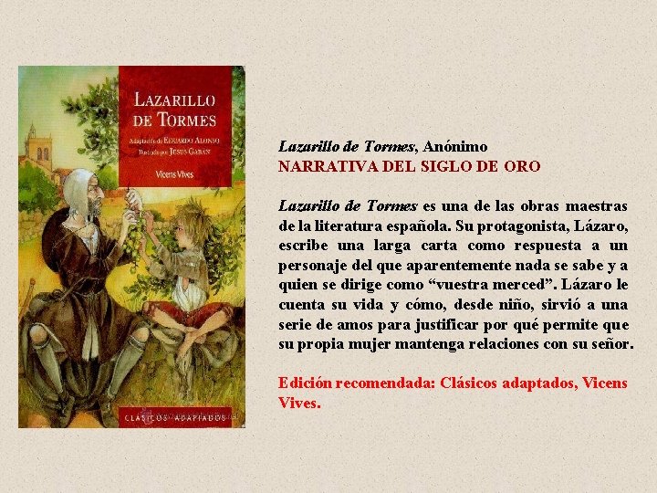 Lazarillo de Tormes, Anónimo NARRATIVA DEL SIGLO DE ORO Lazarillo de Tormes es una