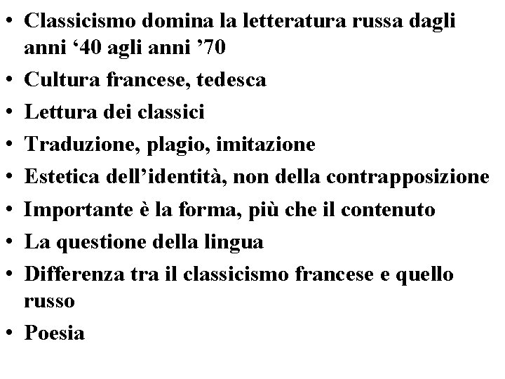 • Classicismo domina la letteratura russa dagli anni ‘ 40 agli anni ’ • Classicismo domina la letteratura russa dagli anni ‘ 40 agli anni ’