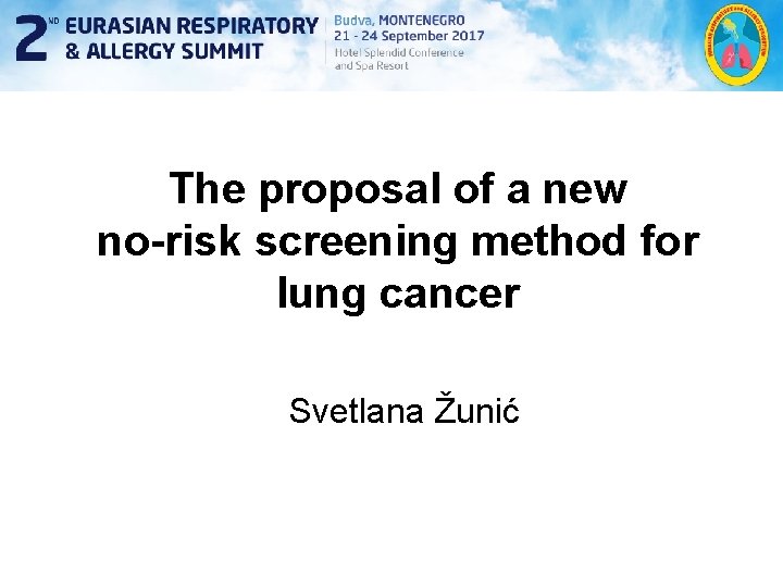 The proposal of a new no-risk screening method for lung cancer Svetlana Žunić 