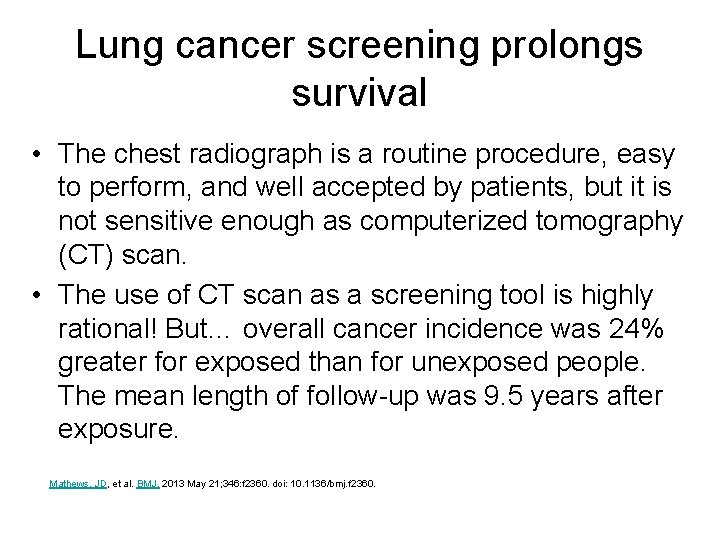 Lung cancer screening prolongs survival • The chest radiograph is a routine procedure, easy