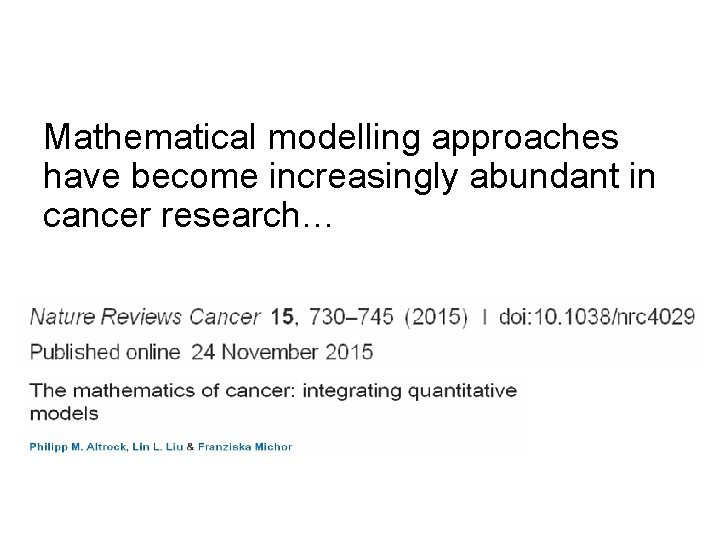 Mathematical modelling approaches have become increasingly abundant in cancer research… 