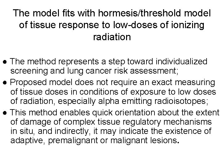 The model fits with hormesis/threshold model of tissue response to low-doses of ionizing radiation