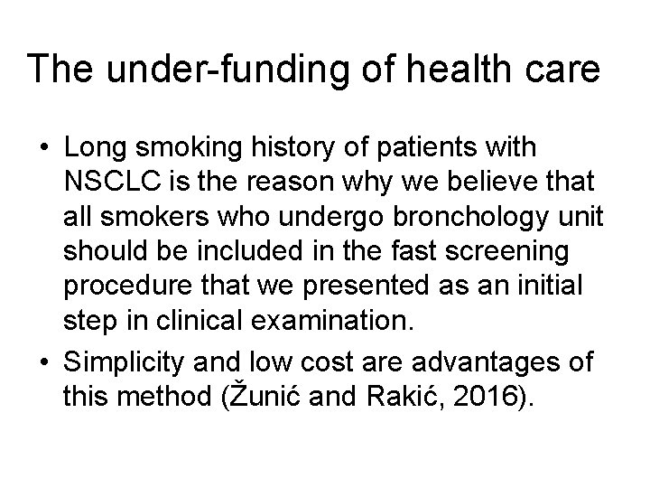 The under-funding of health care • Long smoking history of patients with NSCLC is