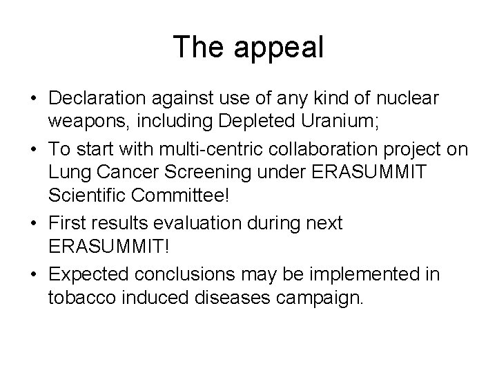 The appeal • Declaration against use of any kind of nuclear weapons, including Depleted