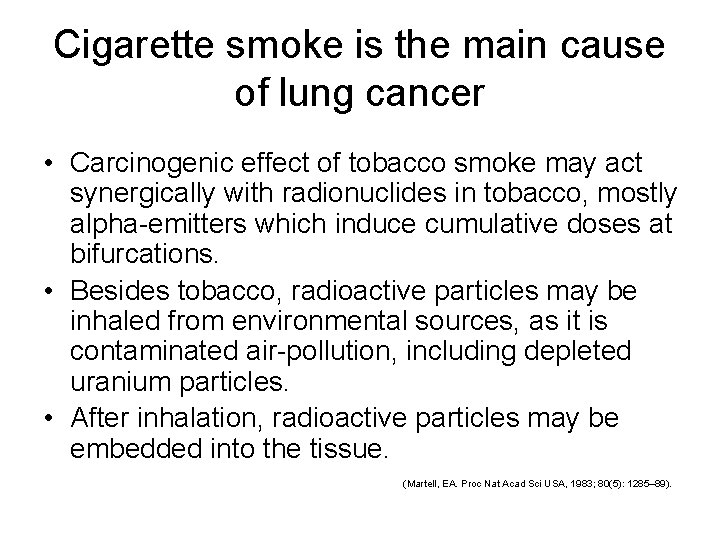 Cigarette smoke is the main cause of lung cancer • Carcinogenic effect of tobacco