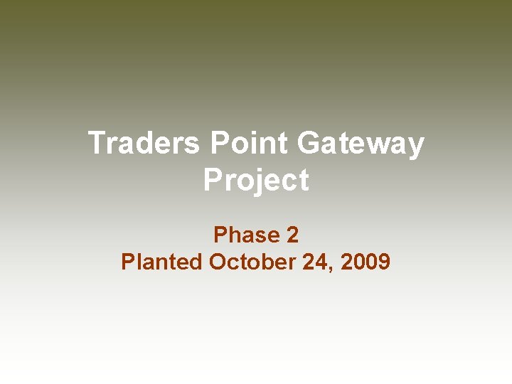 Traders Point Gateway Project Phase 2 Planted October 24, 2009 