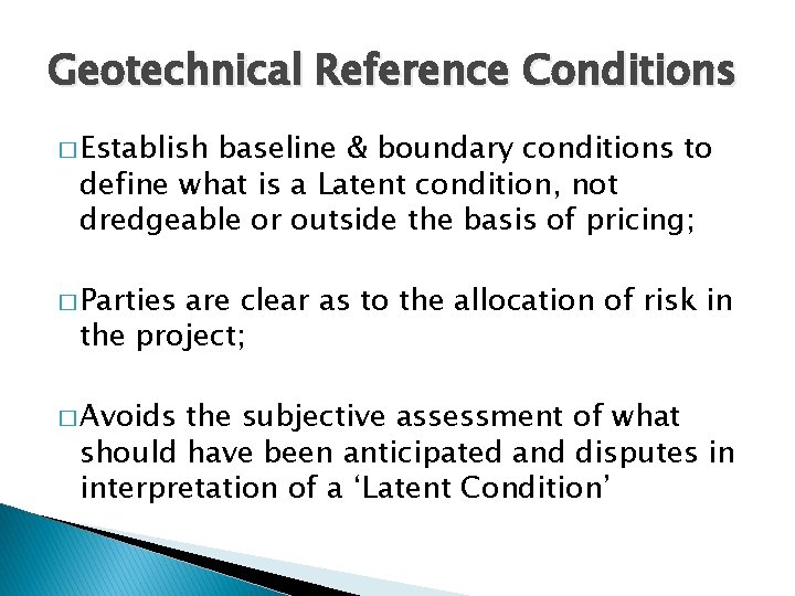 Geotechnical Reference Conditions � Establish baseline & boundary conditions to define what is a