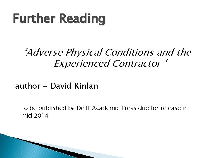 Further Reading ‘Adverse Physical Conditions and the Experienced Contractor ‘ author - David Kinlan