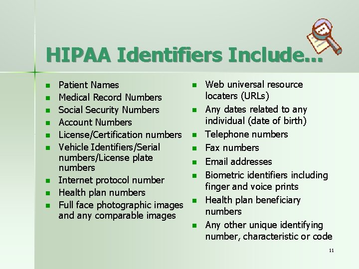 HIPAA Identifiers Include… n n n n n Patient Names Medical Record Numbers Social