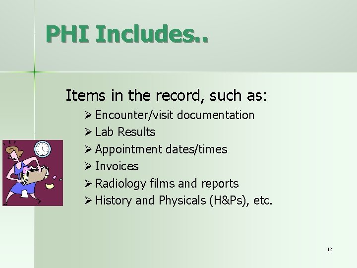 PHI Includes. . Items in the record, such as: Ø Encounter/visit documentation Ø Lab