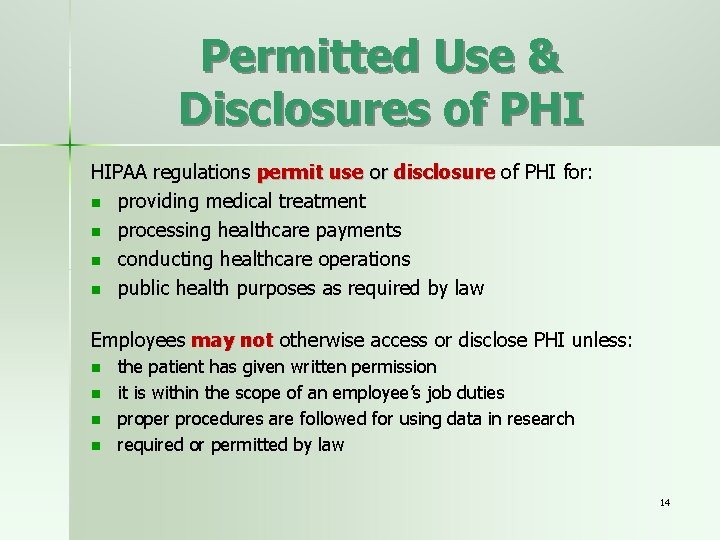 Permitted Use & Disclosures of PHI HIPAA regulations permit use or disclosure of PHI