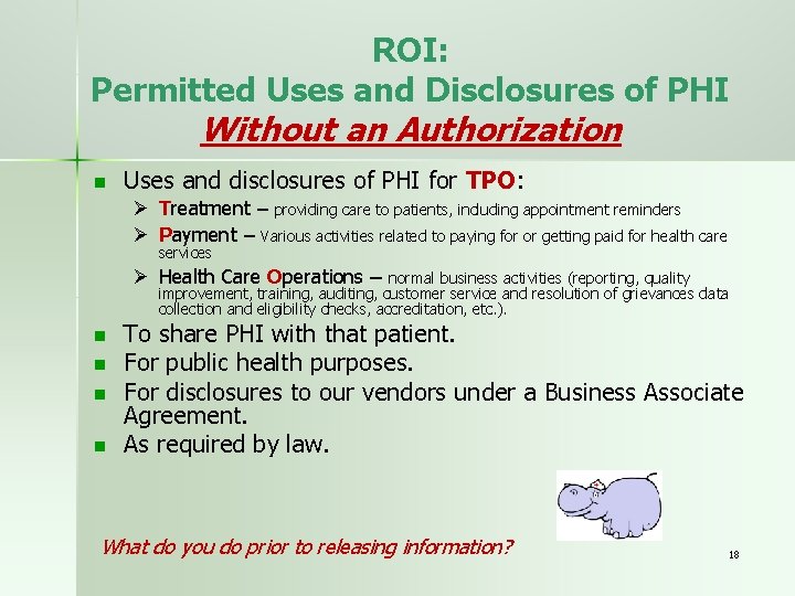 ROI: Permitted Uses and Disclosures of PHI Without an Authorization n Uses and disclosures