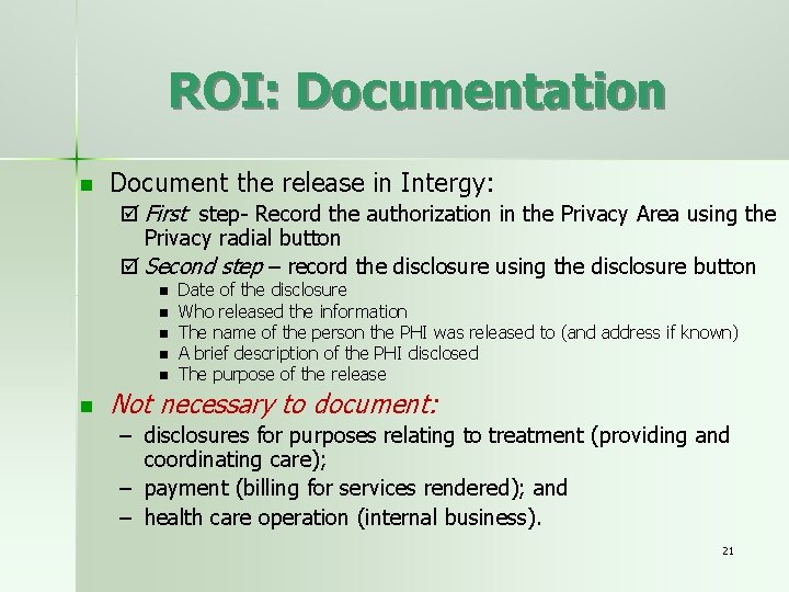 ROI: Documentation n Document the release in Intergy: First step- Record the authorization in