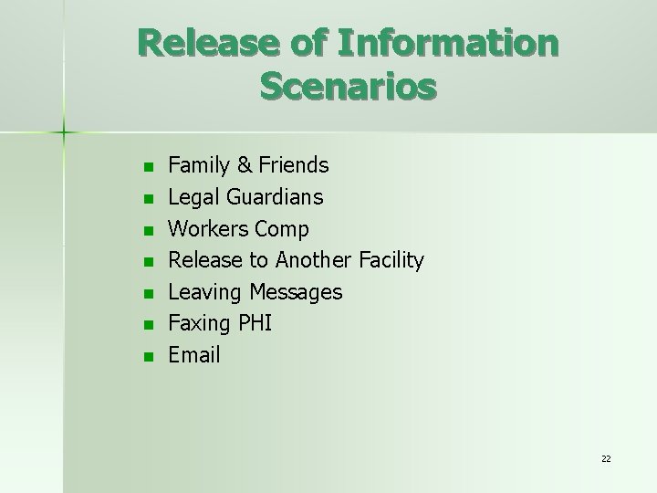 Release of Information Scenarios n n n n Family & Friends Legal Guardians Workers