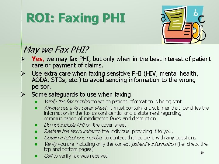 ROI: Faxing PHI May we Fax PHI? Ø Yes, we may fax PHI, but