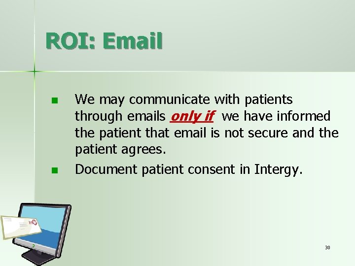 ROI: Email n n We may communicate with patients through emails only if we