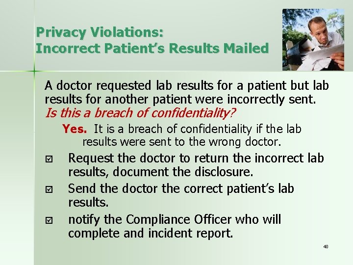 Privacy Violations: Incorrect Patient’s Results Mailed A doctor requested lab results for a patient