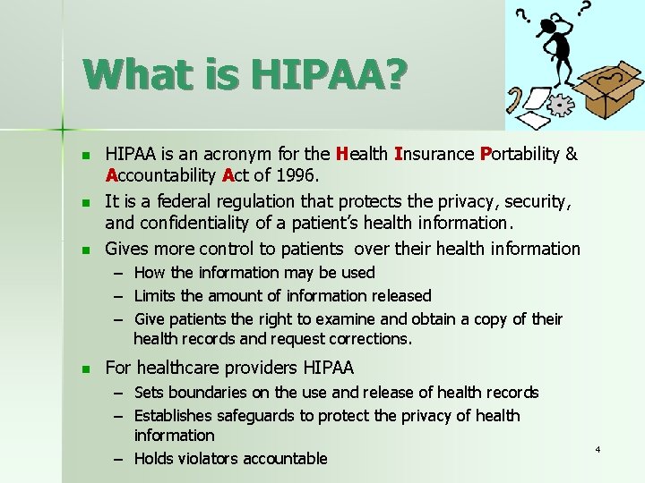 What is HIPAA? n n n HIPAA is an acronym for the Health Insurance