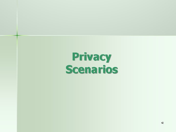 Privacy Scenarios 42 